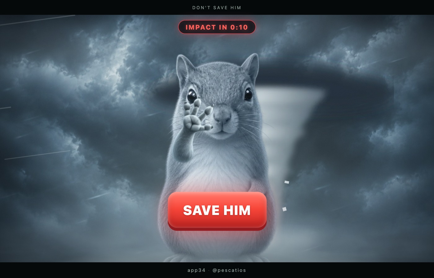 A gray squirrel raising a paw in a storm as a tornado closes in, with a glowing red SAVE HIM button